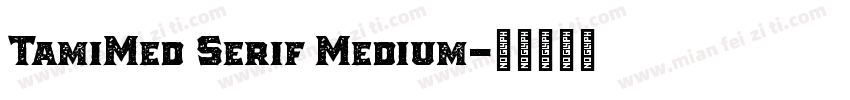 TamiMed Serif Medium字体转换